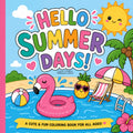 Hello Summer Days! Summer Time Coloring Book: 'Fun Beach, Pool & Sunshine Coloring Pages for All Ages'